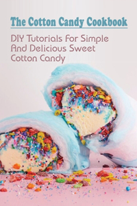 The Cotton Candy Cookbook