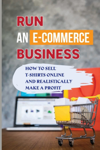 Run An E-Commerce Business