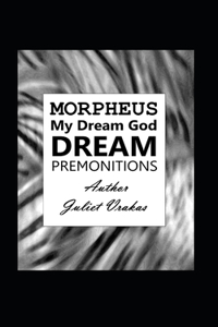 Morpheus My Dream God Dream Premonitions