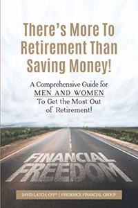 There's More to Retirement Than Saving Money!