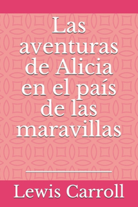 Las aventuras de Alicia en el país de las maravillas