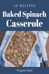 50 Baked Spinach Casserole Recipes
