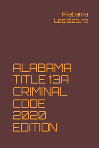 Alabama Title 13a Criminal Code 2020 Edition