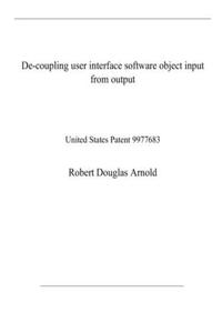 De-coupling user interface software object input from output