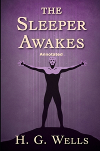 The Sleeper Awakes Annotated