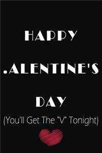 HAPPY ALENTINE'S DAY You'll Get The 
