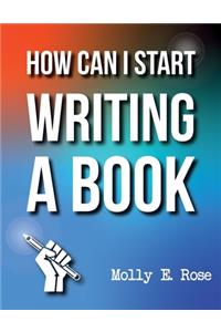 How Can I Start Writing A Book