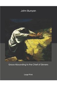 Grace Abounding to the Chief of Sinners