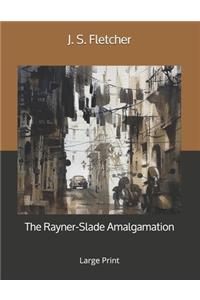 The Rayner-Slade Amalgamation