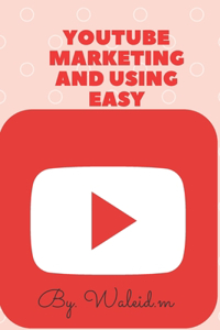 Youtube Marketing And Using Easy