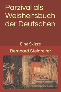 Parzival als Weisheitsbuch der Deutschen