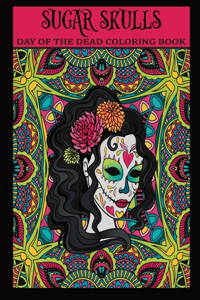 Sugar Skulls Day Of The Dead Coloring Book