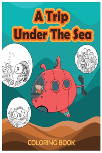 A Trip Under The Sea - Coloring book