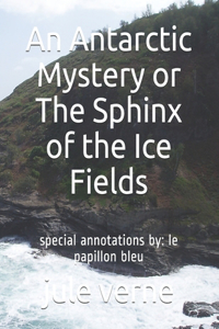 An Antarctic Mystery or The Sphinx of the Ice Fields