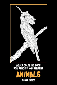 Adult Coloring Book for Pencils and Markers - Animals - Thick Lines