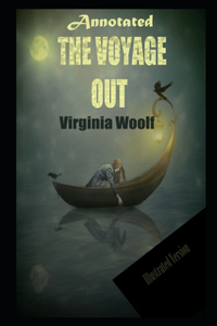 The Voyage Out By Virginia Woolf New Fully Annotated And Illustrated Edition