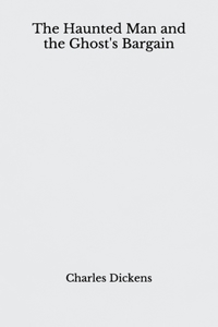 The Haunted Man and the Ghost's Bargain