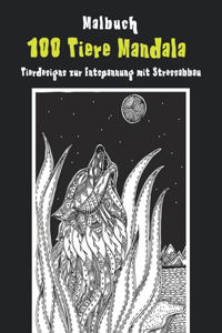 100 Tiere Mandala - Malbuch - Tierdesigns zur Entspannung mit Stressabbau