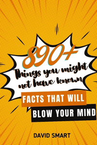 890+ Things You Might Not Have Known