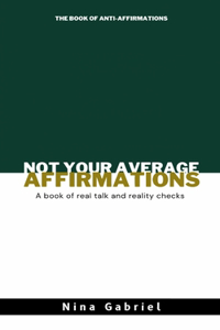 Not Your Average Affirmations