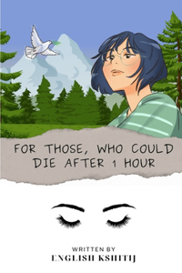 For those, who could Die after 1 Hour