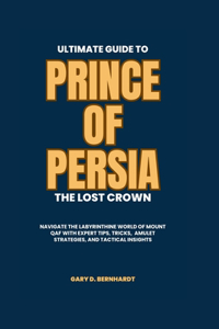 Ultimate Guide to Prince of Persia