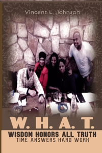 W.H.A.T. - Wisdom Honors All Truth