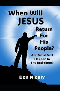 When Will Jesus Return For His People