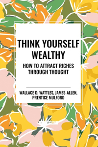 Think Yourself Wealthy