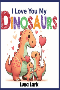I Love My Dinosaurs