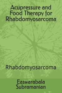 Acupressure and Food Therapy for Rhabdomyosarcoma