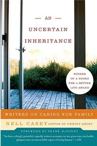 Uncertain Inheritance: Writers on Caring for Family