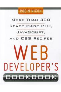 Web Developer's Cookbook: More Than 300 Ready-made Php, Javascript, and Css Recipes