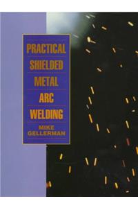 Practical Shielded Metal ARC Welding