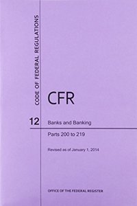 Code of Federal Regulations, Title 12, Banks and Banking, PT. 200-219, Revised as of January 1, 2014
