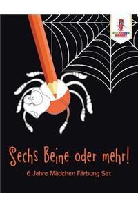 Sechs Beine oder mehr!