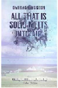 All That is Solid Melts into Air