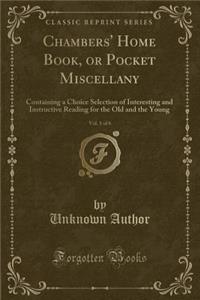 Chambers' Home Book, or Pocket Miscellany, Vol. 1 of 6