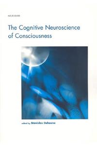 The Cognitive Neuroscience of Consciousness