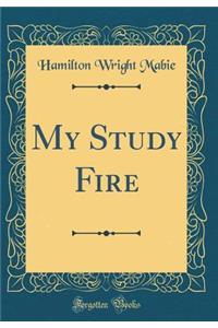 My Study Fire (Classic Reprint)