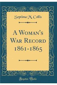 A Woman's War Record 1861-1865 (Classic Reprint)