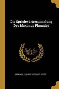 Die Sprichwörtersammlung Des Maximus Planudes