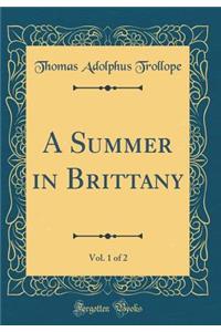 A Summer in Brittany, Vol. 1 of 2 (Classic Reprint)
