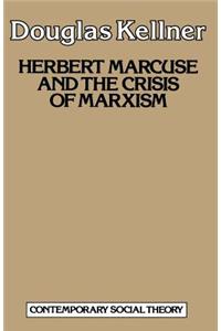 Herbert Marcuse and the Crisis of Marxism