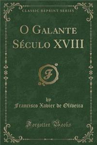 O Galante Século XVIII (Classic Reprint)