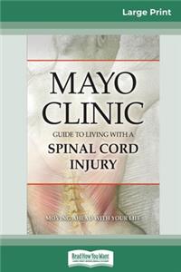 Mayo Clinic's Guide to Living with A Spinal Ã+ord Injury (16pt Large Print Edition)