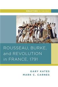 Rousseau, Burke, and Revolution in France, 1791