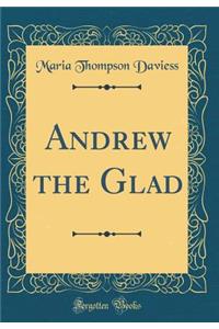 Andrew the Glad (Classic Reprint)