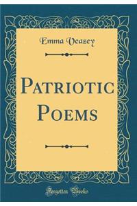 Patriotic Poems (Classic Reprint)