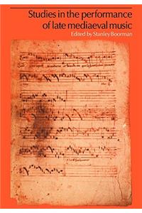 Studies in the Performance of Late Medieval Music